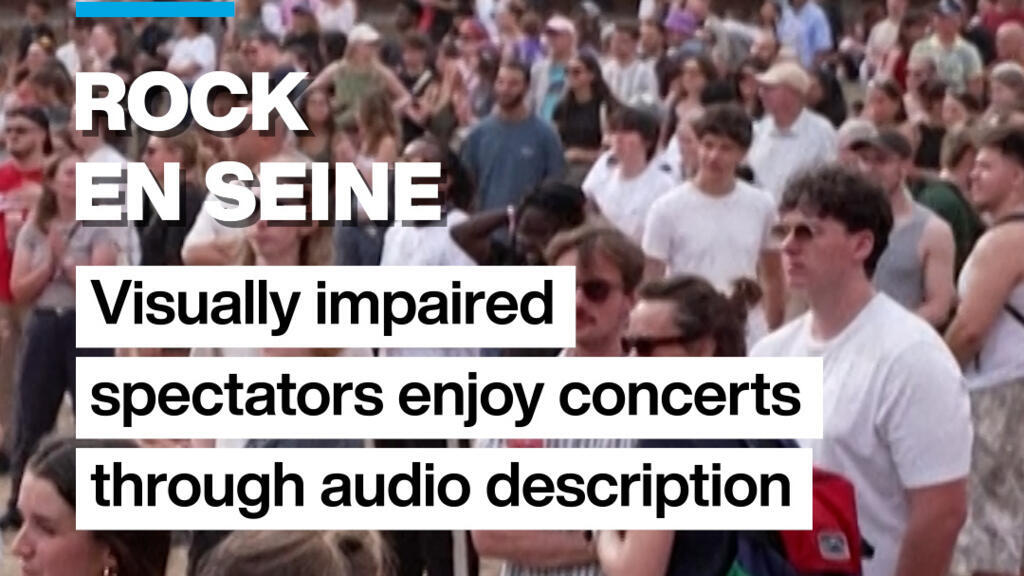 rock en seine: visually impaired spectators enjoy festival with audio description