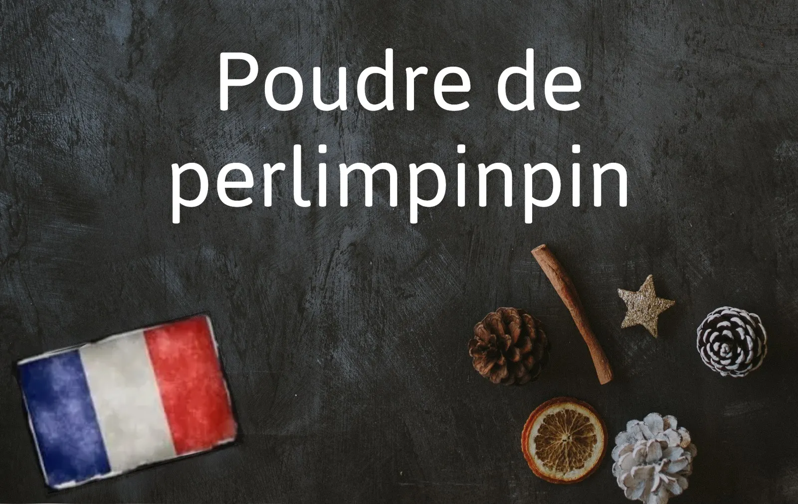 french expression of the day: poudre de perlimpinpin